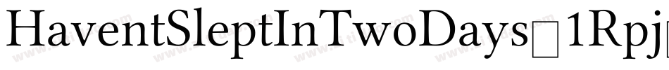 HaventSleptInTwoDays-1Rpj字体转换