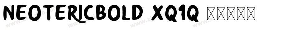 NeotericBold-xq1q字体转换 NeotericBold-xq1q字体转换