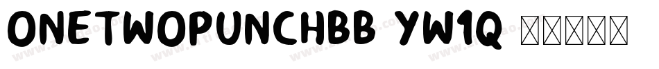 Onetwopunchbb-YW1q字体转换 Onetwopunchbb-YW1q字体转换