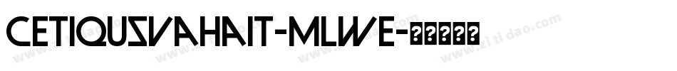 CetiQusvahait-MlWe字体转换