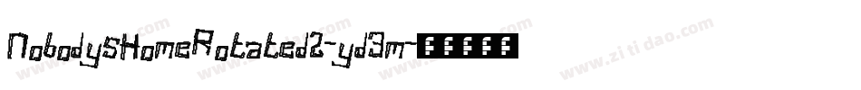 NobodysHomeRotated2-yd3m字体转换