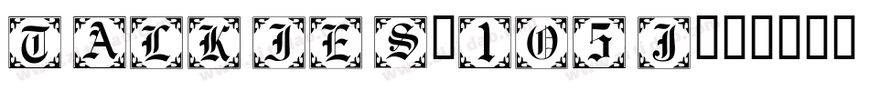 Talkies-1O5j字体转换 Talkies-1O5j字体转换
