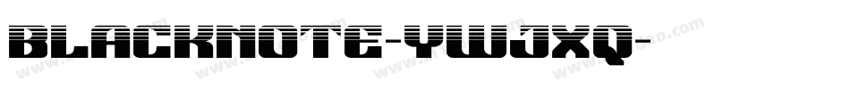 BlackNote-ywjXq字体转换 BlackNote-ywjXq字体转换