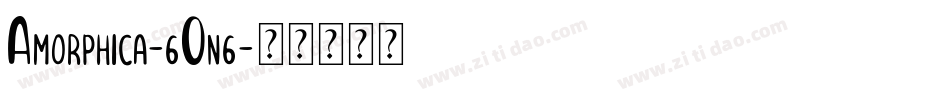 Amorphica-6On6字体转换