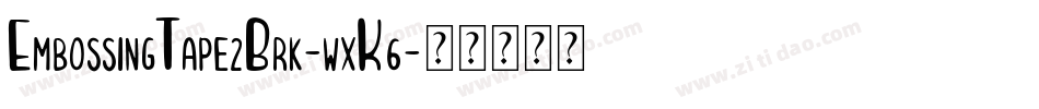 EmbossingTape2Brk-wxK6字体转换