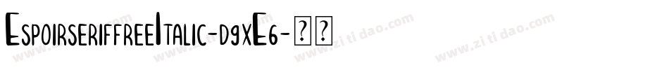 EspoirseriffreeItalic-d9xE6字体转换