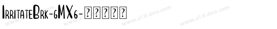 IrritateBrk-gMX6字体转换