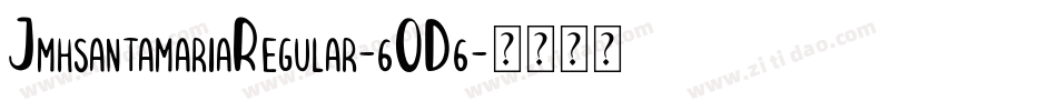 JmhsantamariaRegular-6OD6字体转换