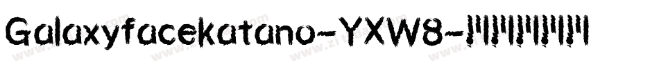 Galaxyfacekatano-YXW8字体转换