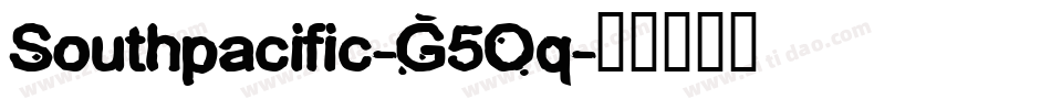 Southpacific-G5Oq字体转换 Southpacific-G5Oq字体转换