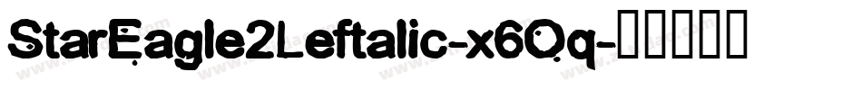 StarEagle2Leftalic-x6Oq字体转换 StarEagle2Leftalic-x6Oq字体转换