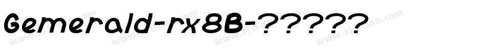 Gemerald-rx8B字体转换 Gemerald-rx8B字体转换