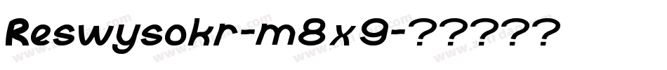 Reswysokr-m8x9字体转换