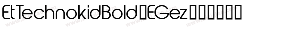 EtTechnokidBold-EGez字体转换