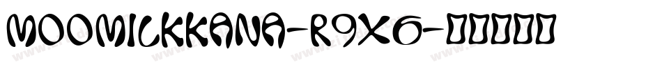 MoomilkKana-R9X6字体转换 MoomilkKana-R9X6字体转换