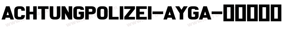 AchtungPolizei-AygA字体转换