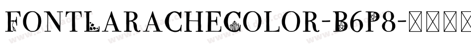 FontLaracheColor-B6P8字体转换