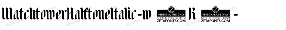WatchtowerHalftoneItalic-w7K3字体转换