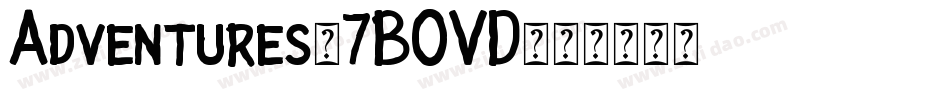 Adventures-7BOVD字体转换