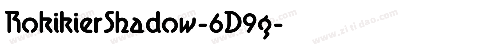 RokikierShadow-6D9g字体转换 RokikierShadow-6D9g字体转换