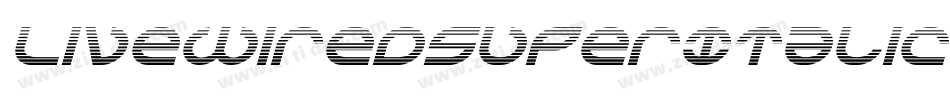 LivewiredSuperItalic-jE9DM字体转换 LivewiredSuperItalic-jE9DM字体转换