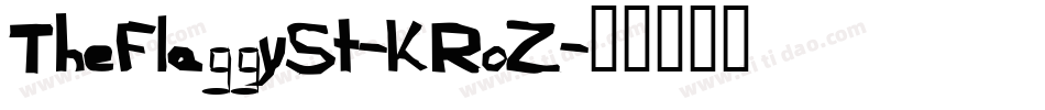 TheFlaggySt-KRoZ字体转换 TheFlaggySt-KRoZ字体转换