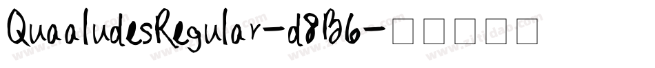 QuaaludesRegular-d8B6字体转换 QuaaludesRegular-d8B6字体转换