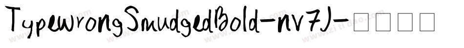 TypewrongSmudgedBold-nv7J字体转换 TypewrongSmudgedBold-nv7J字体转换