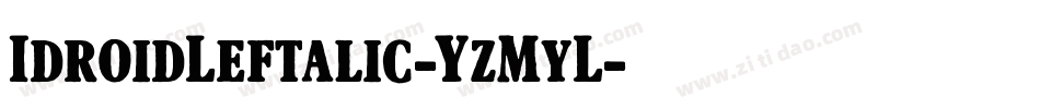 IdroidLeftalic-YzMyL字体转换