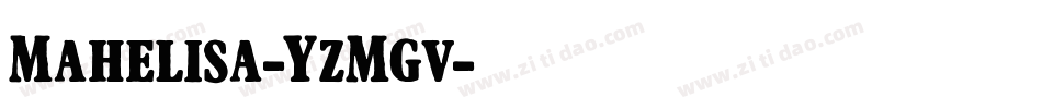 Mahelisa-YzMgv字体转换 Mahelisa-YzMgv字体转换