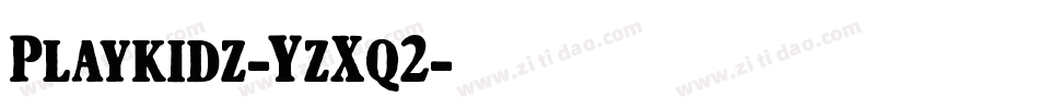 Playkidz-YzXq2字体转换 Playkidz-YzXq2字体转换