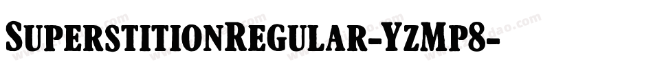 SuperstitionRegular-YzMp8字体转换 SuperstitionRegular-YzMp8字体转换