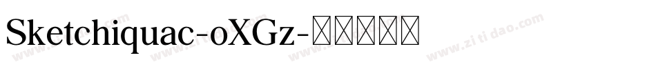 Sketchiquac-oXGz字体转换 Sketchiquac-oXGz字体转换