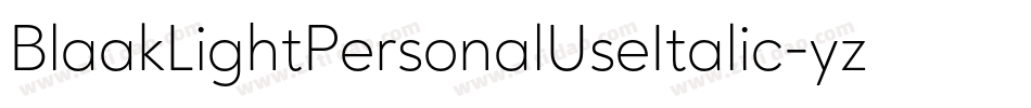 BlaakLightPersonalUseItalic-yzrM字体转换 BlaakLightPersonalUseItalic-yzrM字体转换