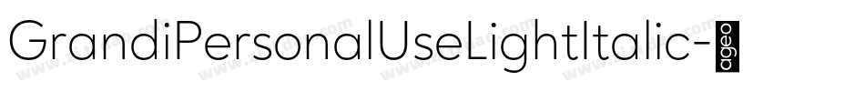 GrandiPersonalUseLightItalic-0o6d字体转换
