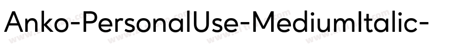 Anko-PersonalUse-MediumItalic字体转换 Anko-PersonalUse-MediumItalic字体转换