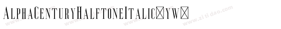 AlphaCenturyHalftoneItalic-yw0y5字体转换 AlphaCenturyHalftoneItalic-yw0y5字体转换