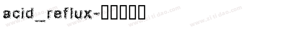 acid_reflux字体转换