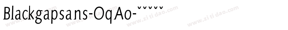 Blackgapsans-OqAo字体转换 Blackgapsans-OqAo字体转换