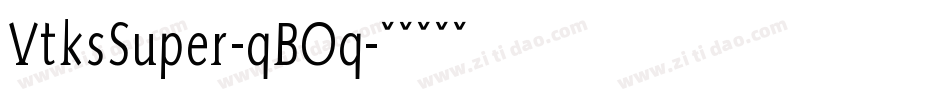 VtksSuper-qBOq字体转换 VtksSuper-qBOq字体转换
