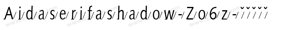 Aidaserifashadow-Zo6z字体转换
