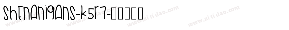 Shenanigans-K5r7字体转换 Shenanigans-K5r7字体转换