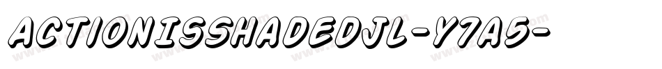 ActionIsShadedJl-y7a5字体转换 ActionIsShadedJl-y7a5字体转换
