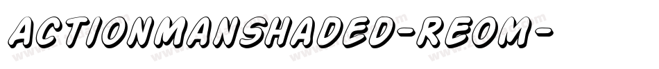 ActionManShaded-REoM字体转换 ActionManShaded-REoM字体转换
