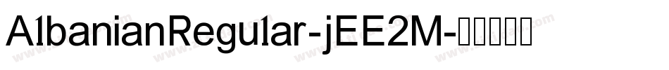AlbanianRegular-jEE2M字体转换