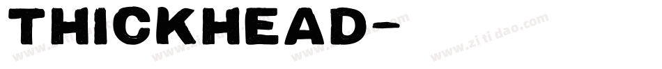 Thickhead字体转换
