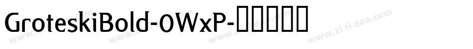 GroteskiBold-0WxP字体转换