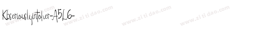 Kbseriouslyintoher-A5L6字体转换 Kbseriouslyintoher-A5L6字体转换