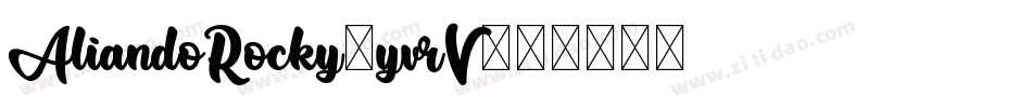AliandoRocky-yvrV字体转换