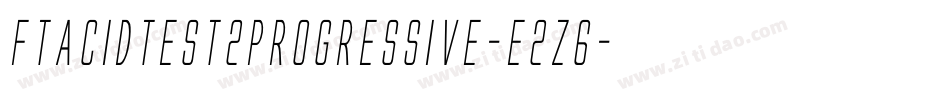 FtAcidtest2Progressive-e2Z6字体转换